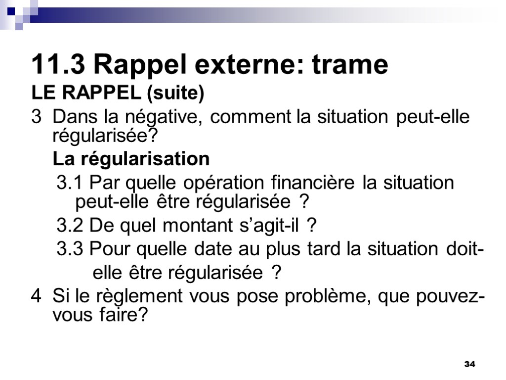34 11.3 Rappel externe: trame LE RAPPEL (suite) 3 Dans la négative, comment la 34 11.3 Rappel externe: trame LE RAPPEL (suite) 3 Dans la négative, comment la